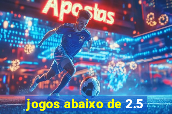 jogos abaixo de 2.5